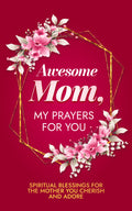 Awesome Mom, My Prayers for You (Hardback)