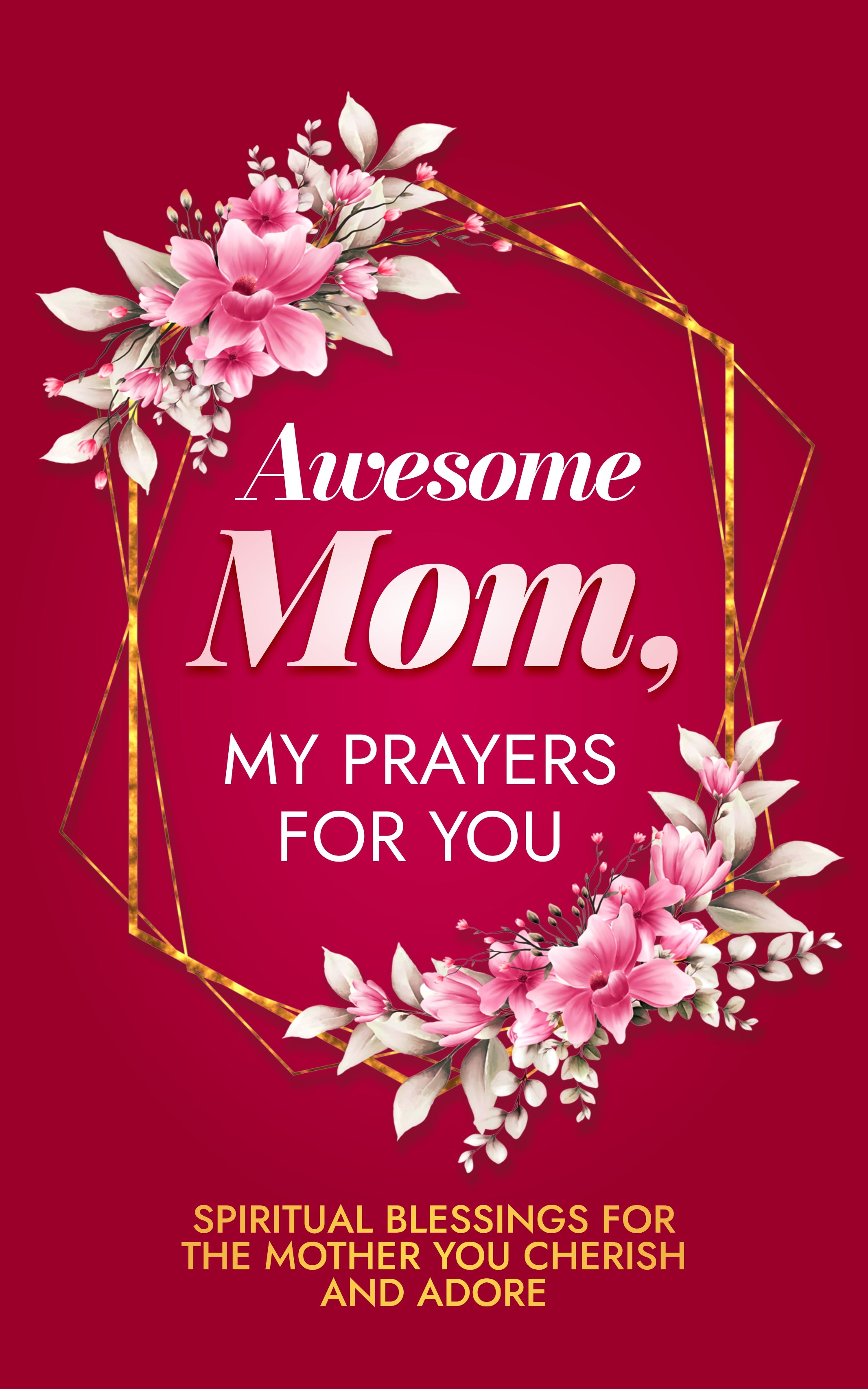 Awesome Mom, My Prayers for You (Ebook)